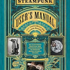 FREE EBOOK 💗 The Steampunk User's Manual: An Illustrated Practical and Whimsical Gui