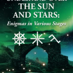 READ EPUB 📄 All Things under and over the Sun and Stars: Enigmas in Various Stages b