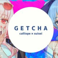 GETCHA! Calliope × Suisei(cover)