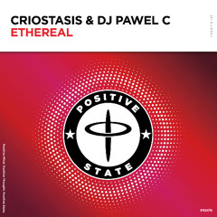 Criostasis & DJ Pawel C - Ethereal (Extended Mix) - Positive State - OUT NOW !!!