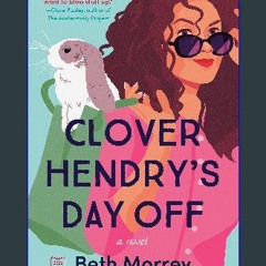 Read ebook [PDF] ⚡ Clover Hendry's Day Off get [PDF]