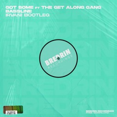 GotSome - Bassline (Irvani Bootleg) FREE DOWNLOAD