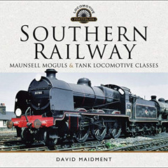 Read PDF 📒 Southern Railway: Maunsell Moguls & Tank Locomotive Classes (Locomotive P