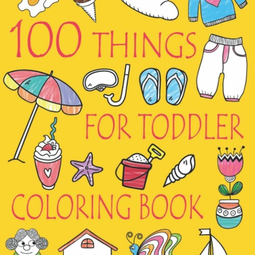 PDF✔️Download❤️ 100 Things For Toddler Coloring Book Easy and Big Coloring Books for Toddler