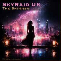 SkyRaid UK - The Shimmer -OUT NOW-
