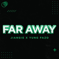 FAR AWAY (Feat. Yung Fazo)