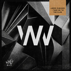 Lizzie Curious - Take Me To The Club [Wh0 Worx]