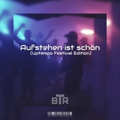 B.T.R - Aufstehen Ist Schön (Uptempo Festival Edition)