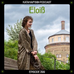 KataHaifisch Podcast 399 - Eloïß @Kitkat- Four Play 8th Anniversary - Naked Tea Party