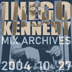 Inigo Kennedy Techno Mix 2004 10 27