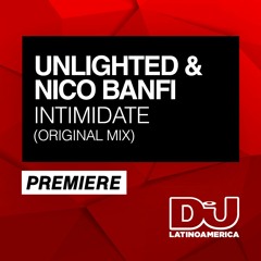 PREMIERE: Unlighted & Nico Banfi "Intimidate" (Original Mix)