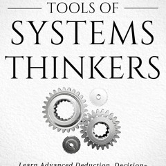 [Doc] Tools Of Systems Thinkers Learn Advanced Deduction, Decision - Making,