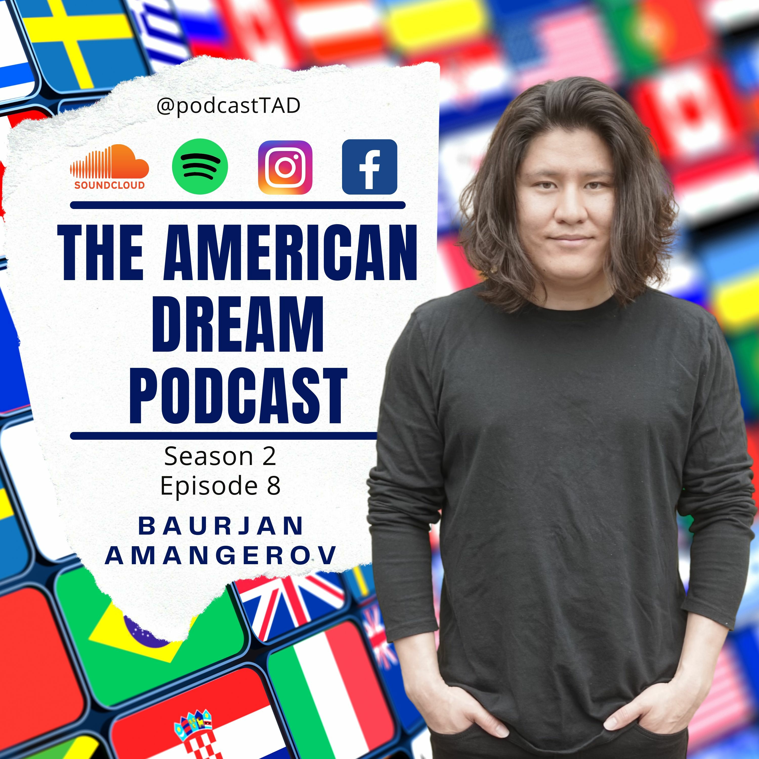 THE AMERICAN DREAM PODCAST - SEASON 2 -  Baurjan Amangerov. Kazakhstan episode artwork