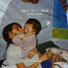 Pablo Chill-E - Ballin (Spanish Remix) [BlackNoise Redrum]