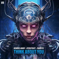 Bombs Away, Kyootbot & Tankyu - Think About You