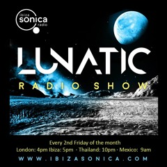 Lunatic Events Show on Ibiza Sonica Radio
