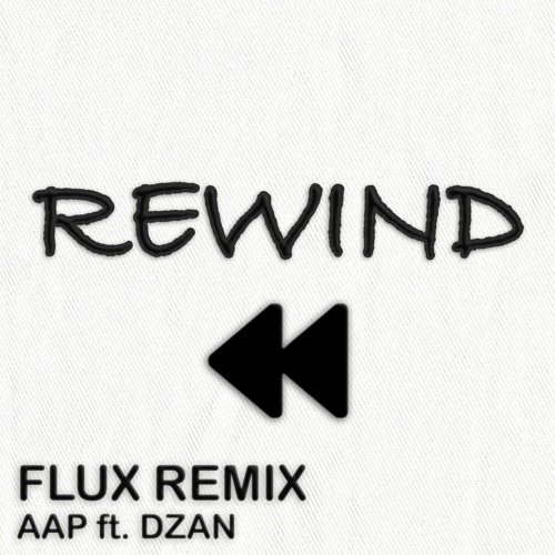Rewind (FLuX RemiX) AAP ft. DZAN