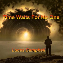 "Time Waits For No One" (alt Mix ) Lucas Campbell