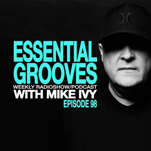 ESSENTIAL GROOVES WITH MIKE IVY EPISODE 98