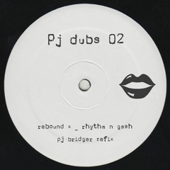 Rebound X - Rhythm N Gash (Pj Bridger Refix)
