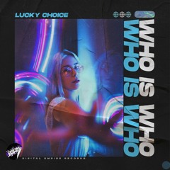 Lucky Choice - Who Is Who! | OUT NOW