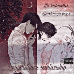long distance relationship ft Lisakhanya Hope (prod by Dj Kiddostar)
