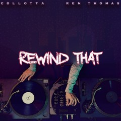 Collotta feat. Ren Thomas "Rewind That"