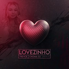 [HOUSE] Choma DJ - Lovezinho Remix (Ft. Treyce)💥