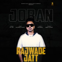 Rajwade Jatt | Joban Hundal | Shehbaaz |Bhinda aujla Production
