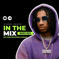 In The Mix March 2023 | NEW Hip-Hop, Trap, Drill & Grime | DJ Mibro
