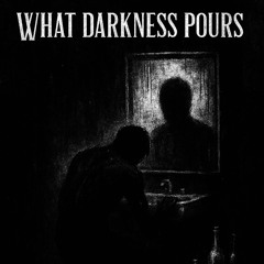 FinesseFrmThaLow- WHAT DARKNESS POURS