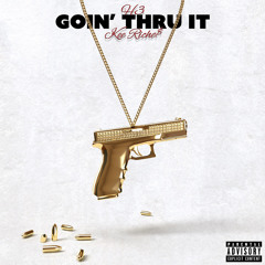 Goin’ Thru It (ft. Kee Riche$)