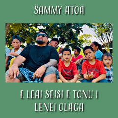 E Leai Seisi E Tonu I Lenei Olaga