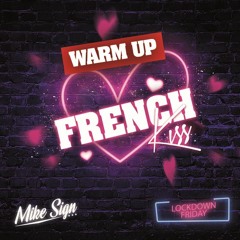 DJ MIKE SIGN - French Kiss (Warm Up) Lockdown Mixtape 2021