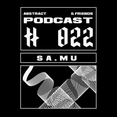 Abstract & Friends Podcast #022: sa.mu (Magdeburg)