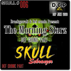 DCP Skull Schranzer #006 - Def cronic & The Morning Starz ( Druckgewalt & Def cronic )