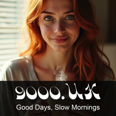 Good Days, Slow Mornings