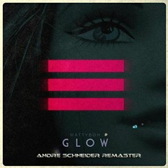 Mattyboh Feat Earl B - Glow (André Schneider Remaster)