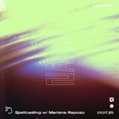 Spellcasting w/ Mariana Raposo 19/07/25