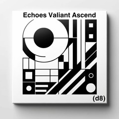 Echoes Valiant Ascend