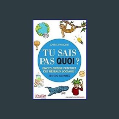 Read PDF 📖 Tu sais pas quoi ?! Encyclopédie préférée des réseaux sociaux (French Edition) Pdf Eboo
