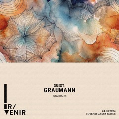 Ir/Venir DJ Mix Series 02: Graumann (Istanbul, TR)
