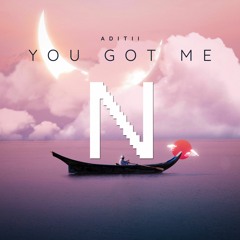 Nightcore & Aditii - You Got Me