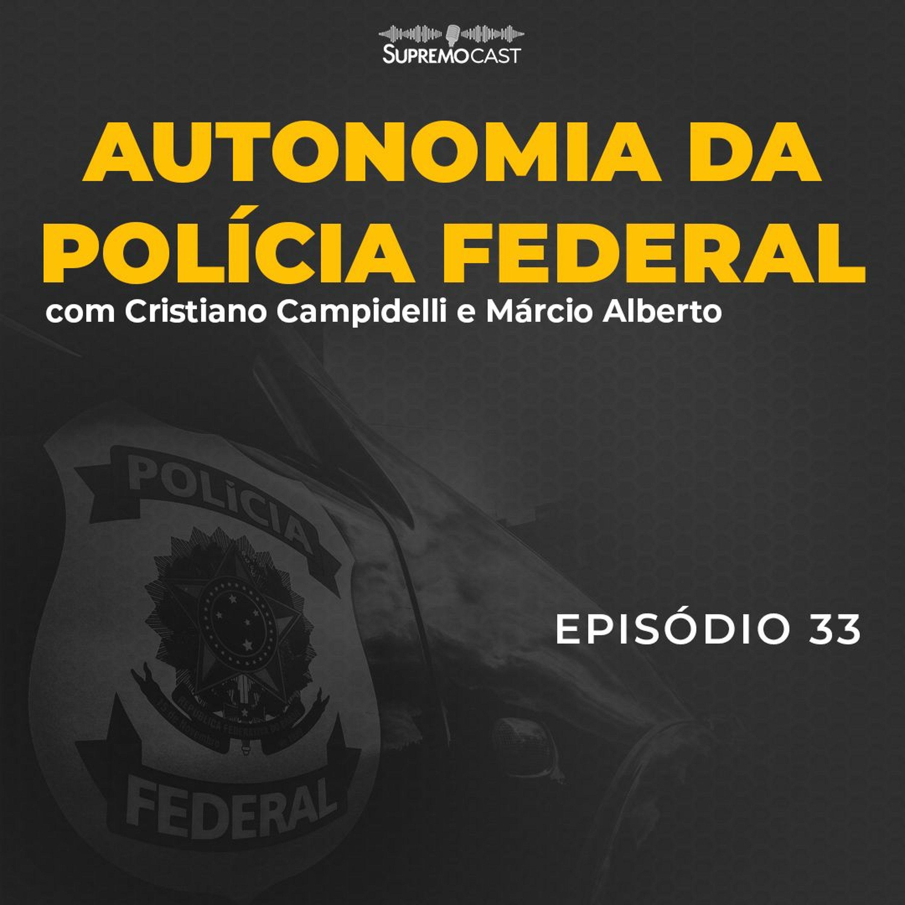 #33 - AUTONOMIA DA POLÍCIA FEDERAL
