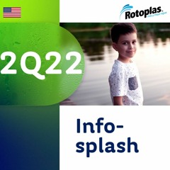 Rotoplas Infosplash 2Q22 (listen time 3:26min)