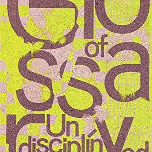 GET [PDF EBOOK EPUB KINDLE] Glossary of Undisciplined Design by  Anja Kaiser,Rebecca
