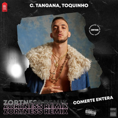 C. Tangana, Toquinho - Comerte Entera (Zortness Remix)