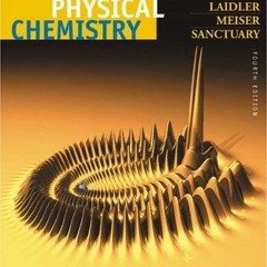 ACCESS [KINDLE PDF EBOOK EPUB] Physical Chemistry by  Keith J. Laidler,John H. Meiser,Bryan C. Sanct