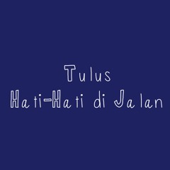 TULUS - Hati-Hati di Jalan (Instrumental Music Cover)