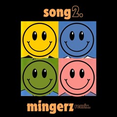 Song 2 (Mingerz remix)